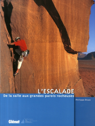 L'escalade. De la salle aux grandes parois rocheuses