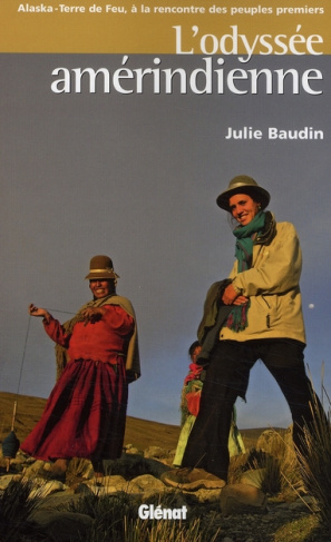 L'odyssée amérindienne. Alaska - Terre de Feu, à la rencontre des peuples premiers