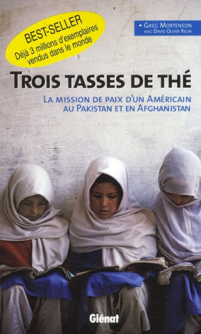 Trois tasses de thé. La mission de paix d'un Américain au Pakistan et en Afghanistan