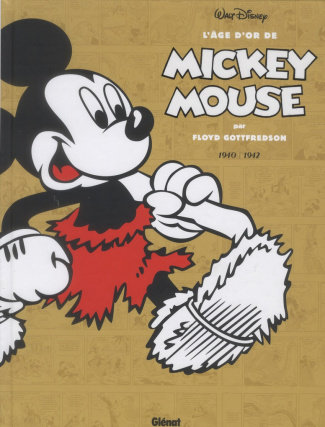 L'âge d'or de Mickey Mouse Tome 4 : Mickey à l'âge de pierre et autres histoires. 1941-1942