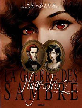 La guerre des Sambre : Hugo & Iris. Tome 2, Automne 1830, La passion selon Iris