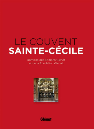 Le couvent Sainte-Cécile. Domicile des Editions Glénat et de la Fondation Glénat