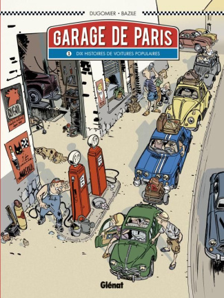 Garage de Paris Tome 1 : Dix histoires de voitures populaires