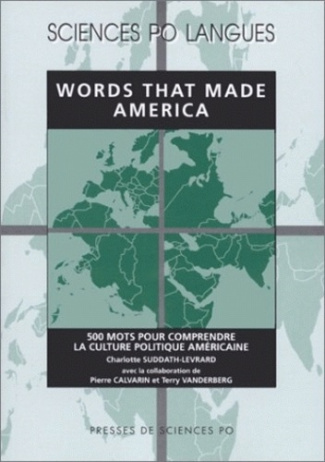 Words That Made America. 500 mots pour comprendre la culture politique américaine
