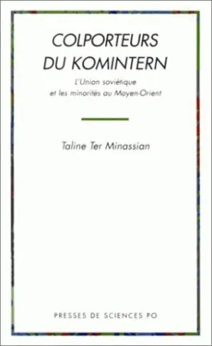 COLPORTEURS DU KOMINTERN. L'Union soviétique et les minorités au Moyen-Orient