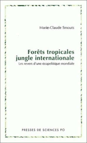 Forêts tropicales, jungle internationale. Les revers d'une écopolitique mondiale