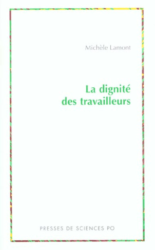 La dignité des travailleurs. Exclusion, race, classe et immigration en France et aux Etats-Unis
