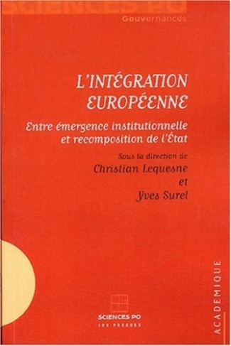 L'intégration européenne. Entre émergence institutionnelle et recomposition de l'Etat