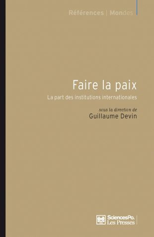 Faire la paix. La part des institutions internationales