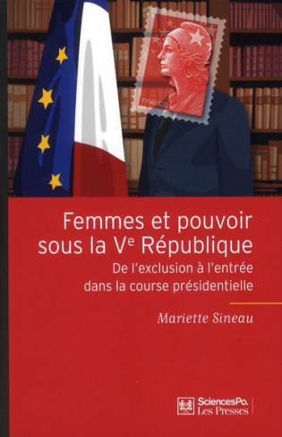 Femmes et pouvoirs sous la Ve République. De l'exclusion à l'entrée dans la course présidentielle, 2