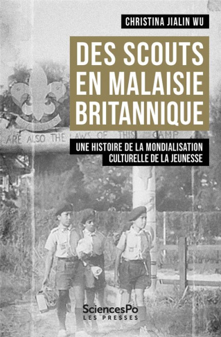 Des scouts en Malaisie britannique. Une histoire de la mondialisation culturelle de la jeunesse