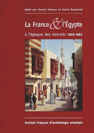 La France & l'Egypte à l'époque des vice-rois 1805-1882
