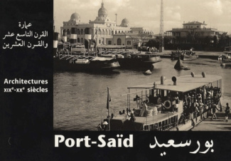 Port-Saïd. Architectures XIXe-XXe siècles Edition bilingue français-arabe