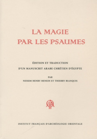 La magie par les psaumes. Edition et traduction d'un manuscrit arabe chrétien d'Egypte