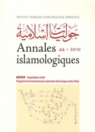 Annales islamologiques N° 44/2010 : Linguistique arabe. Programme de traitement par automates de la