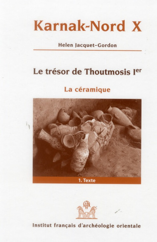 Coffret en 2 volumes Karnak-Nord X, Le trésor de Thoutmosis Ier, La céramique. Volume 1, Texte ; Vol