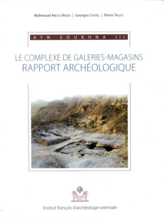 Ayn Soukhna. Volume 3, Le complexe de galeries-magasins : rapport archéologique