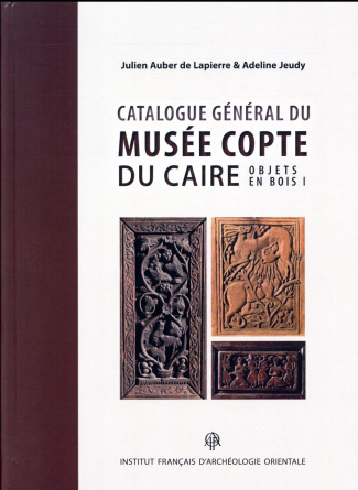 Catalogue général du Musée copte du Caire. Volume 1, Objets en bois