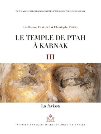 Le temple de Ptah à Karnak. Tome 3, La favissa