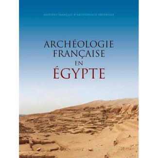 Archéologie française en Egypte. Recherche, coopération, innovation