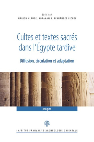 Cultes et textes sacrés dans l'Egypte tardive. Diffusion, circulation et adaptation