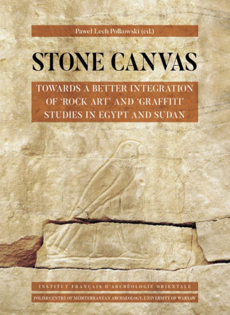 STONE CANVAS - TOWARDS A BETTER INTEGRATION OF 'ROCK ART' AND 'GRAFFITI' STUDIES IN EGYPT AND SUDAN