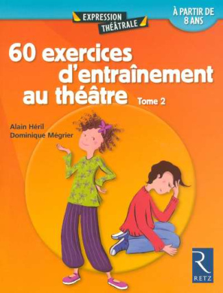 60 exercices d'entraînement au théâtre. Tome 2