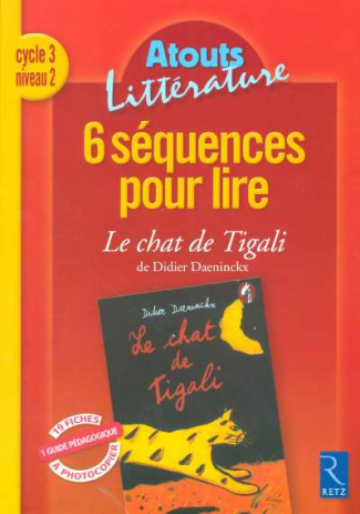 6 Séquences pour lire Cycle 3 Niveau 2. Le Chat de Tigali