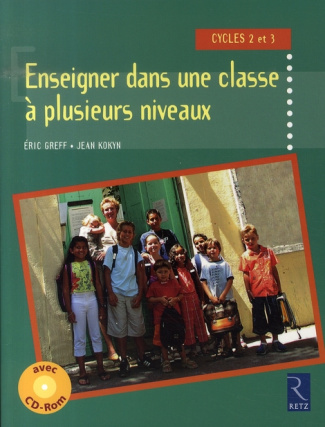 Enseigner dans une classe à plusieurs niveaux. Cycles 2 et 3, Edition revue et augmentée, avec 1 CD-