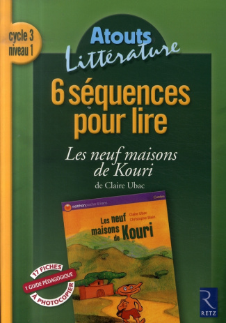 6 Séquences pour lire. Les neuf maisons de Kouri ; Cycle 3, Niveau 1