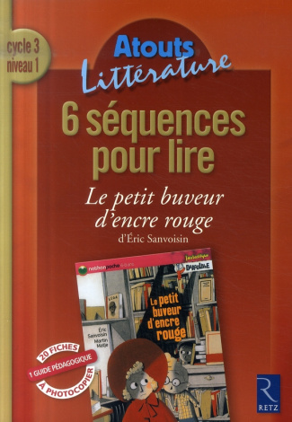 6 séquences pour lire Le petit buveur d'encre rouge d'Eric Sanvoisin. Cycle 3 niveau 1