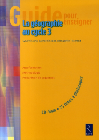 La géographie au cycle 3. Avec 1 CD-ROM