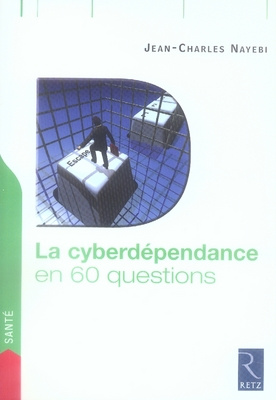 La cyberdépendance en 60 questions