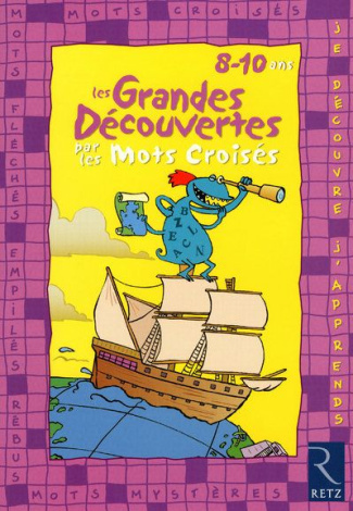 Les grandes découvertes par les mots croisés. 8-10 ans