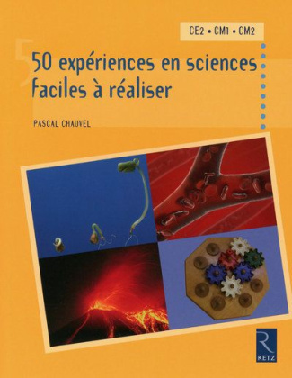 50 expériences en sciences faciles à réaliser CE2, CM1, CM2