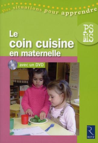 Le coin cuisine en maternelle. PS-MS, avec 1 DVD