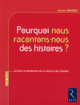 Pourquoi nous racontons-nous des histoires ? Le récit au fondement de la culture et de l'identité