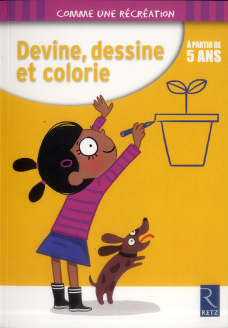 Devine, dessine et colorie. A partir de 5 ans