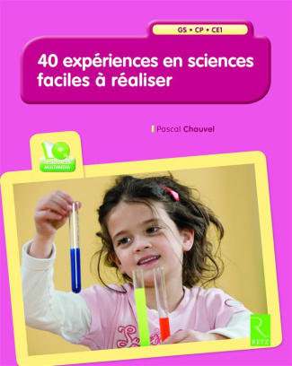 40 expériences en sciences faciles à réaliser. GS, CP, CE1, avec 1 CD-ROM