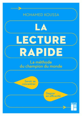 La lecture rapide. La méthode du champion du monde. Savoir se concentrer. Gagner en efficacité