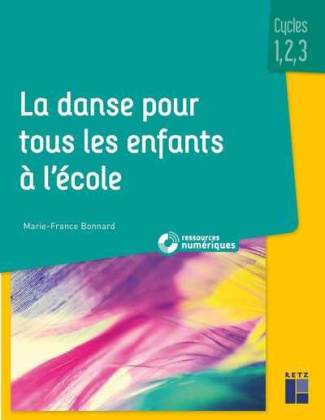 La danse pour tous les enfants à l'école cycles 1,2,3. Avec téléchargement ressources numériques