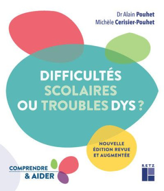 Difficultés scolaires ou troubles Dys ? Edition revue et augmentée