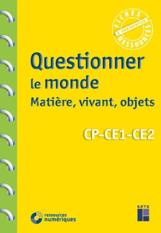 Questionner le monde : matière, vivant, objets CP-CE1-CE2