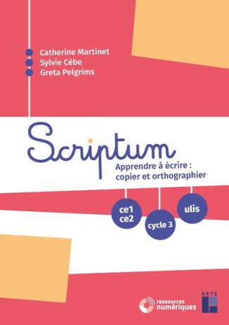 Scriptum. Apprendre à écrire : copier et orthographier CE1-CE2 Cycle 3, avec 1 CD-ROM