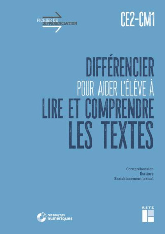 Différencier pour aider l'élève à lire et à comprendre les textes CE2-CM1. Compréhension, Ecriture,