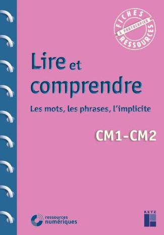Lire et comprendre CM1-CM2. Les mots, les phrases, l'implicite