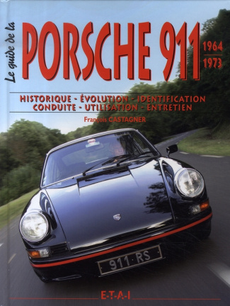 Le guide de la Porsche 911. 1964-1973