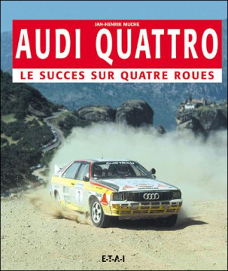 Audi Quattro. Le succès sur quatre roues