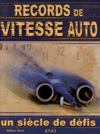 Records de vitesse auto. Un siècle de défis