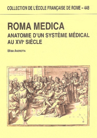 Roma medica. Anatomie d'un système médical au XVIe siècle